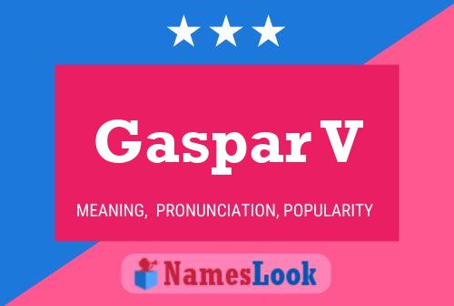 Póster del nombre Gaspar V