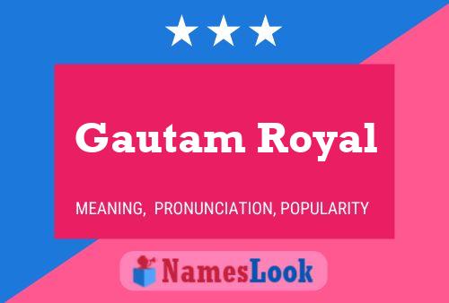 Póster del nombre Gautam Royal