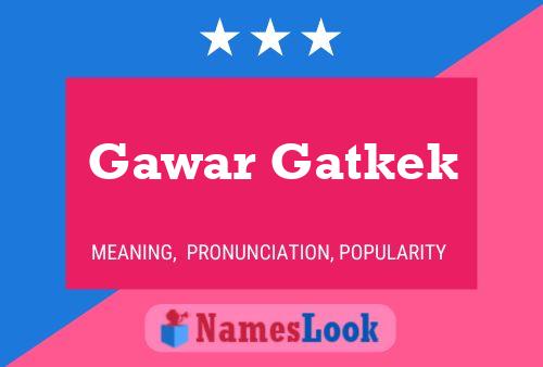 Póster del nombre Gawar Gatkek