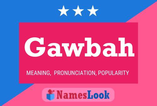 Póster del nombre Gawbah