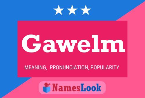 Póster del nombre Gawelm