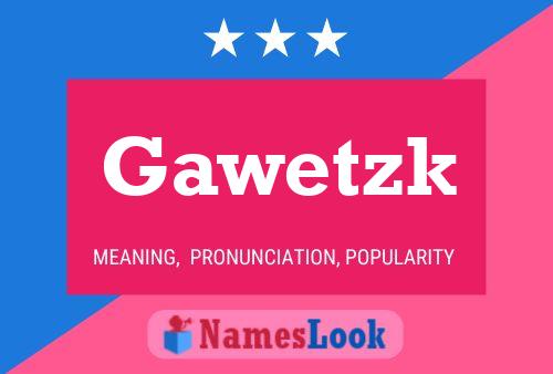 Póster del nombre Gawetzk