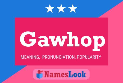 Póster del nombre Gawhop