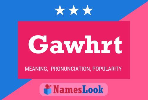 Póster del nombre Gawhrt