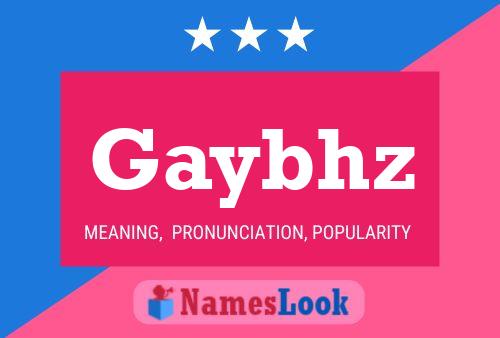 Póster del nombre Gaybhz