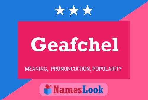 Póster del nombre Geafchel