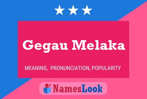 Póster del nombre Gegau Melaka