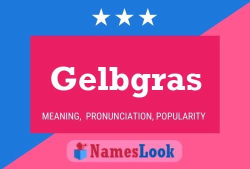 Póster del nombre Gelbgras