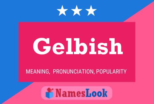 Póster del nombre Gelbish