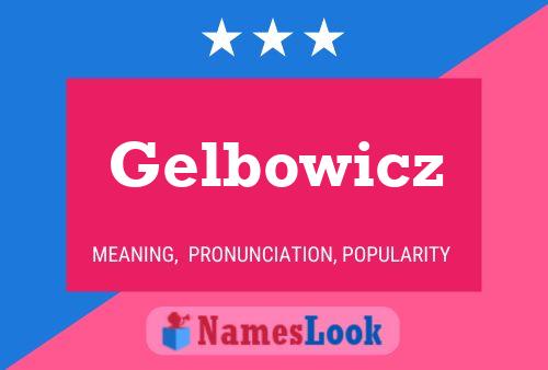 Póster del nombre Gelbowicz