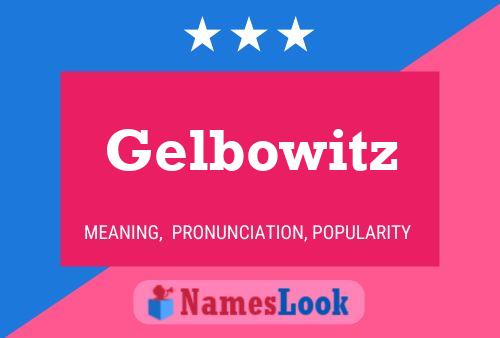 Póster del nombre Gelbowitz