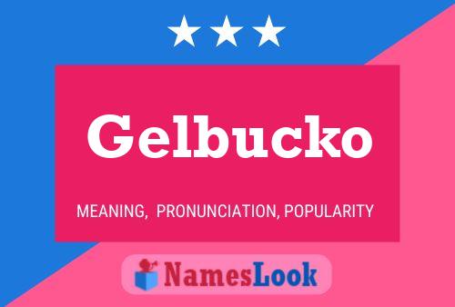 Póster del nombre Gelbucko