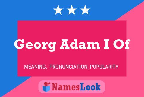 Póster del nombre Georg Adam I Of