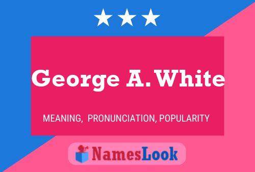 Póster del nombre George A. White