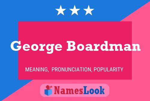 Póster del nombre George Boardman