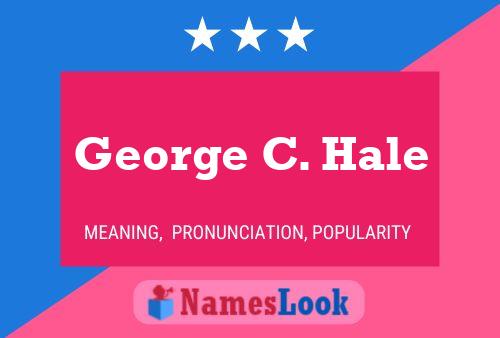 Póster del nombre George C. Hale