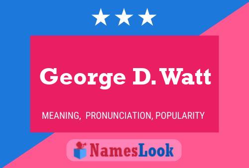 Póster del nombre George D. Watt