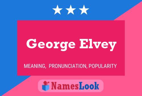 Póster del nombre George Elvey