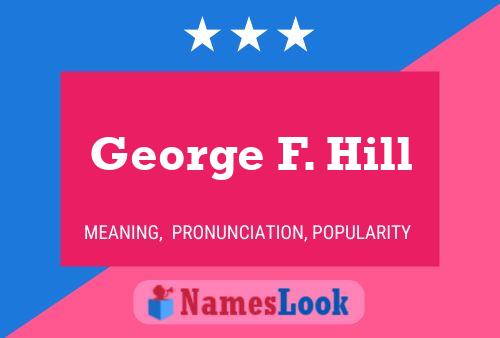 Póster del nombre George F. Hill