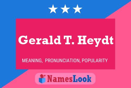 Póster del nombre Gerald T. Heydt