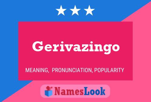 Póster del nombre Gerivazingo