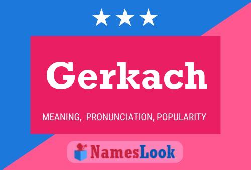 Póster del nombre Gerkach