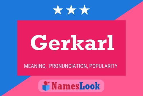 Póster del nombre Gerkarl