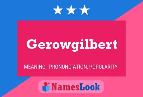 Póster del nombre Gerowgilbert