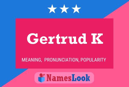 Póster del nombre Gertrud K