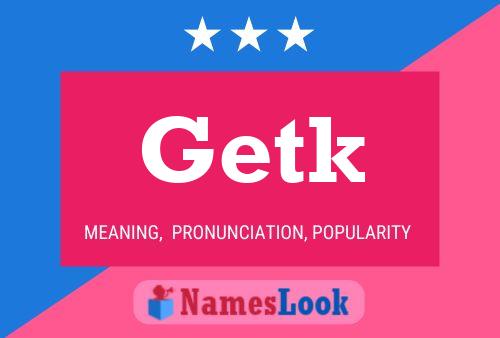 Póster del nombre Getk