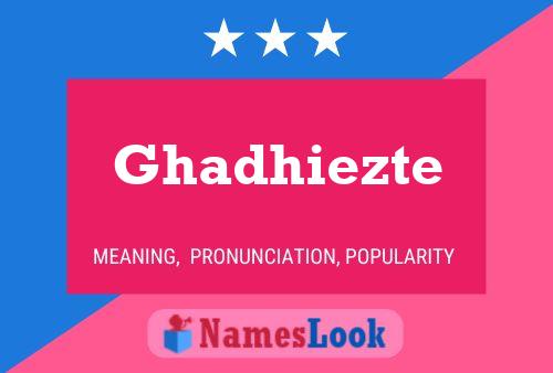 Póster del nombre Ghadhiezte