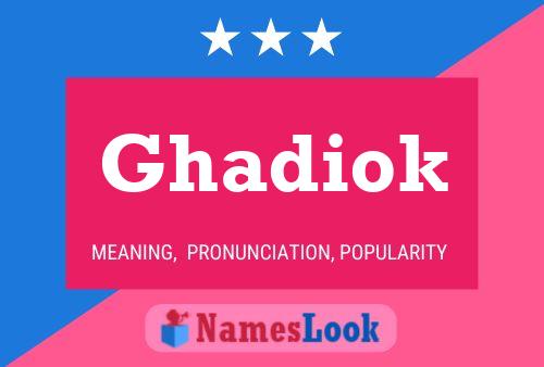 Póster del nombre Ghadiok