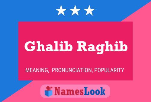 Póster del nombre Ghalib Raghib