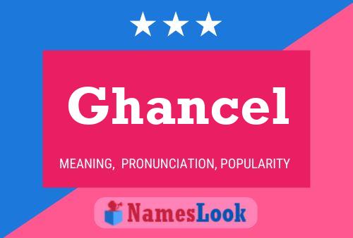 Póster del nombre Ghancel