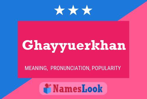 Póster del nombre Ghayyuerkhan