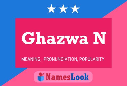 Póster del nombre Ghazwa N