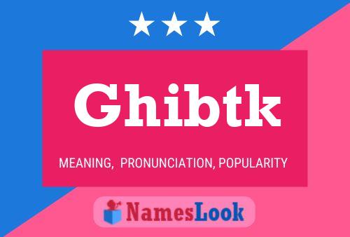 Póster del nombre Ghibtk