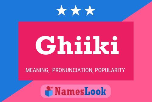 Póster del nombre Ghiiki