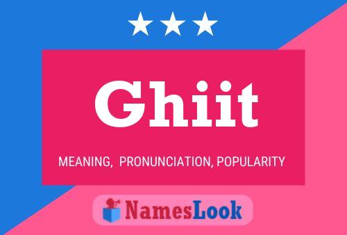 Póster del nombre Ghiit