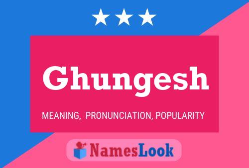 Póster del nombre Ghungesh