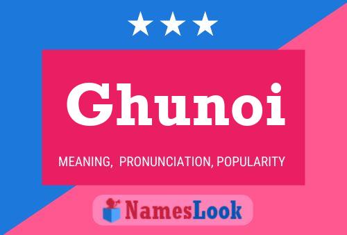 Póster del nombre Ghunoi