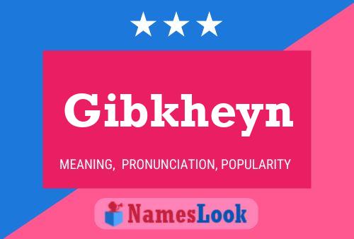 Póster del nombre Gibkheyn