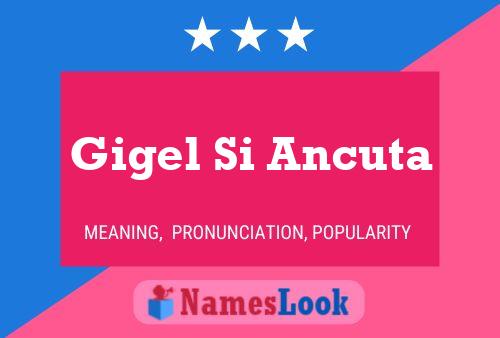 Póster del nombre Gigel Si Ancuta