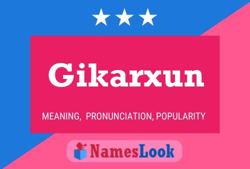 Póster del nombre Gikarxun