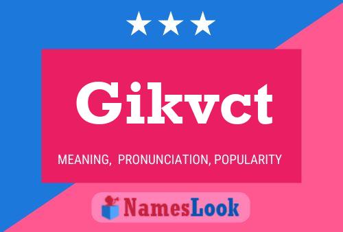 Póster del nombre Gikvct