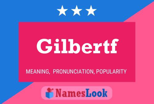 Póster del nombre Gilbertf