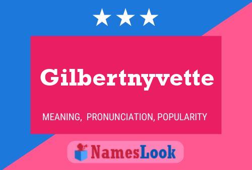 Póster del nombre Gilbertnyvette