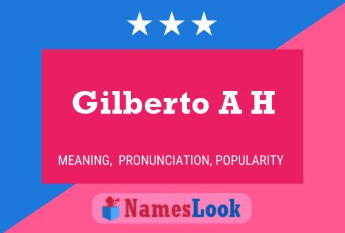 Póster del nombre Gilberto A H