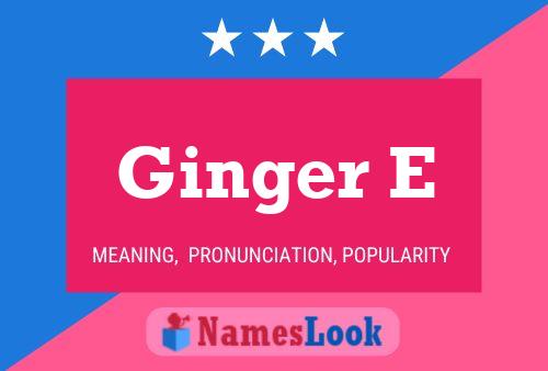 Póster del nombre Ginger E