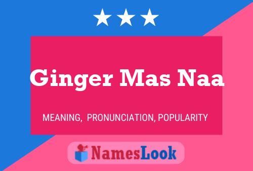 Póster del nombre Ginger Mas Naa